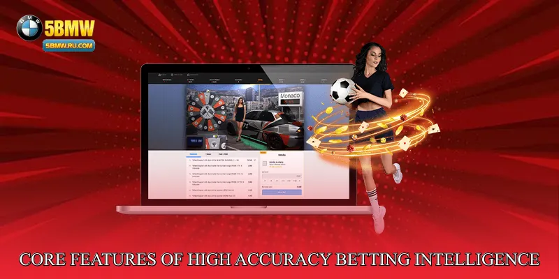 Core Features of High Accuracy Betting Intelligence