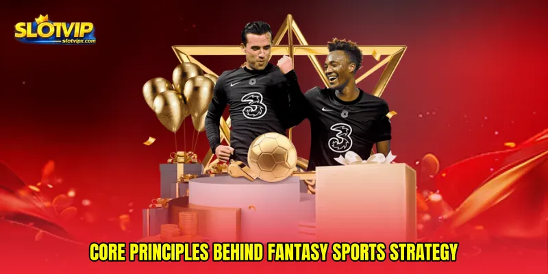 Core principles behind Fantasy sports strategy